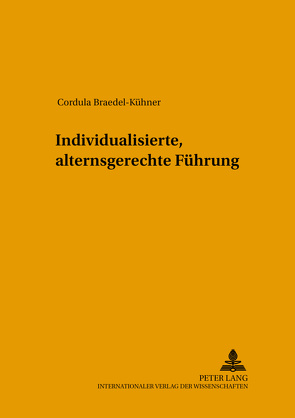 Individualisierte, alternsgerechte Führung von Braedel-Kühner,  Cordula