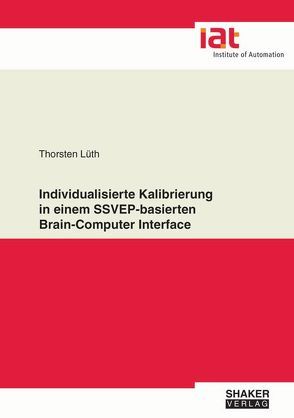 Individualisierte Kalibrierung in einem SSVEP-basierten Brain-Computer Interface von Lüth,  Thorsten