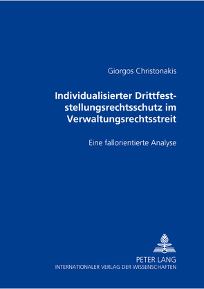 Individualisierter Drittfeststellungsrechtsschutz im Verwaltungsrechtsstreit von Christonakis,  Giorgos