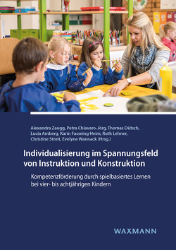 Individualisierung im Spannungsfeld von Instruktion und Konstruktion von Amberg,  Lucia, Chiavaro-Jörg,  Petra, Dütsch,  Thomas, Fasseing Heim,  Karin, Lehner,  Ruth, Streit,  Christine, Wannack,  Evelyne, Zaugg,  Alexandra