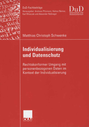 Individualisierung und Datenschutz von Roßnagel,  Prof. Dr. Alexander, Schwenke,  Matthias