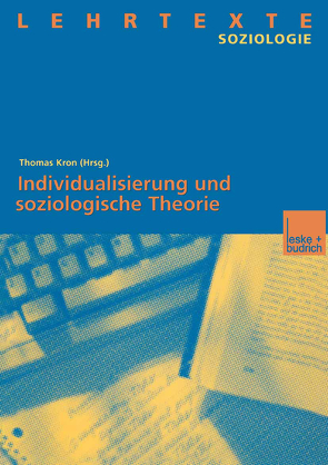 Individualisierung und soziologische Theorie von Kron,  Thomas