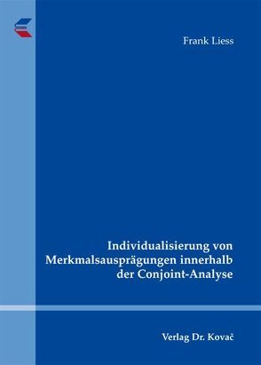 Individualisierung von Merkmalsausprägungen innerhalb der Conjoint-Analyse von Liess,  Frank