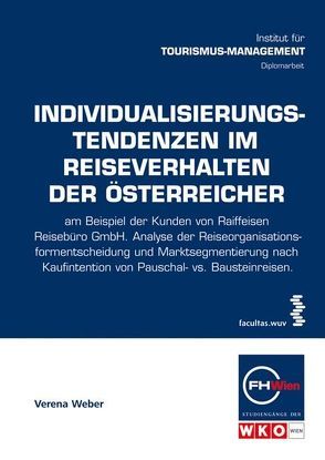 Individualisierungstendenzen im Reiseverhalten der Österreicher von Weber,  Verena