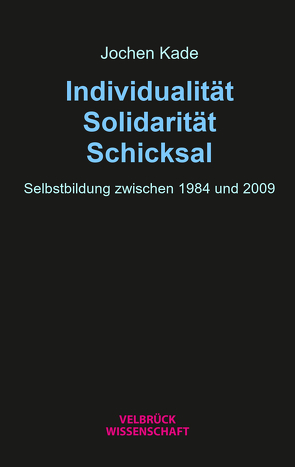 Individualität, Solidarität, Schicksal von Kade,  Jochen