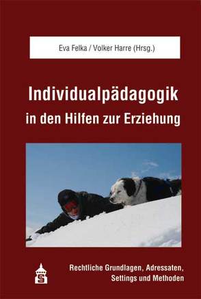 Individualpädagogik in den Hilfen zur Erziehung von Felka,  Eva, Harre,  Volker