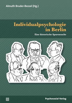 Individualpsychologie in Berlin von Bruder-Bezzel,  Almuth, Deising,  Giesela, Heuss-Wolff ,  Ursula, Lehnert,  Wolfgang, Peglau,  Andreas, Schiesser,  Hans-Rudolf, Siebenhüner,  Sabine, Vogelsänger,  Peter