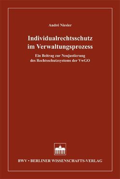 Individualrechtsschutz im Verwaltungsprozess von Niesler,  André