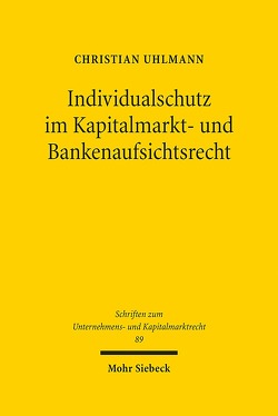 Individualschutz im Kapitalmarkt- und Bankenaufsichtsrecht von Uhlmann,  Christian