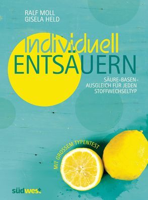 Individuell entsäuern von Held,  Gisela, Moll,  Ralf