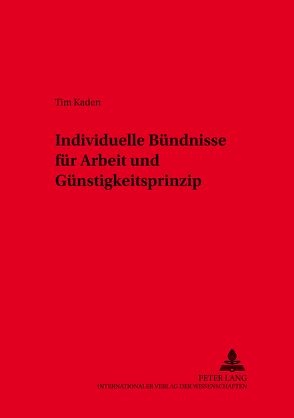 Individuelle Bündnisse für Arbeit und Günstigkeitsprinzip von Kaden,  Tim