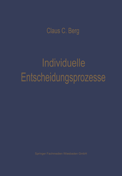 Individuelle Entscheidungsprozesse: Laborexperimente und Computersimulation von Berg,  Claus C.