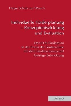 Individuelle Förderplanung – Konzeptentwicklung und Evaluation von Schulz zur Wiesch,  Helge