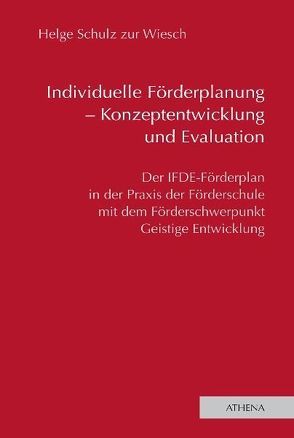 Individuelle Förderplanung – Konzeptentwicklung und Evaluation von Schulz zur Wiesch,  Helge