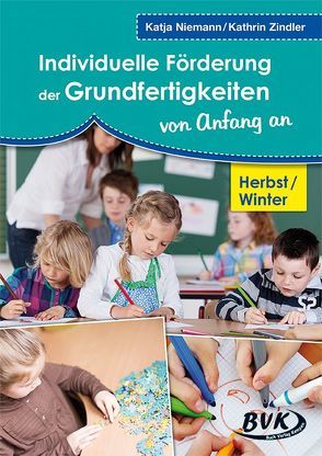 Individuelle Förderung der Grundfertigkeiten von Anfang an von Niemann,  Katja, Zindler,  Kathrin