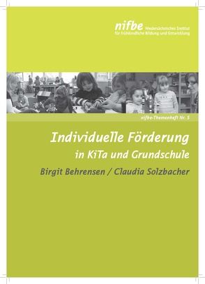 Individuelle Förderung in KiTa und Grundschule von Behrensen,  Birgit, Solzbacher,  Claudia