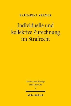 Individuelle und kollektive Zurechnung im Strafrecht von Kraemer,  Katharina