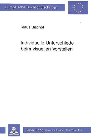 Individuelle Unterschiede beim visuellen Vorstellen von Bischof,  Klaus