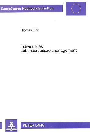 Individuelles Lebensarbeitszeitmanagement von Kick,  Thomas