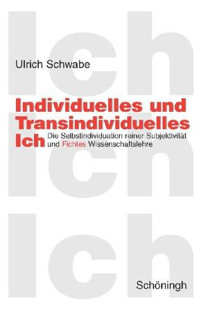 Individuelles und Transindividuelles Ich von Schwabe,  Ulrich