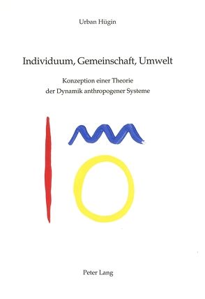 Individuum, Gemeinschaft, Umwelt von Hügin,  Urban