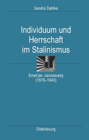 Individuum und Herrschaft im Stalinismus von Dahlke,  Sandra