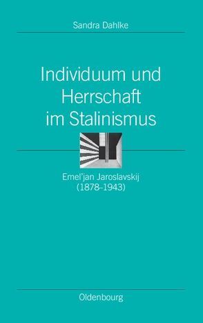 Individuum und Herrschaft im Stalinismus von Dahlke,  Sandra