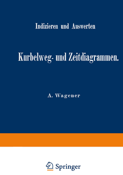 Indizieren und Auswerten von Kurbelweg- und Zeitdiagrammen von Wagener,  A.