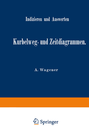 Indizieren und Auswerten von Kurbelweg- und Zeitdiagrammen von Wagener,  A.