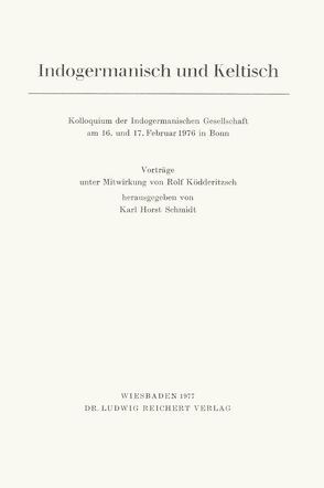 Indogermanisch und Keltisch von Ködderitzsch,  Rolf, Schmidt,  Karl Horst