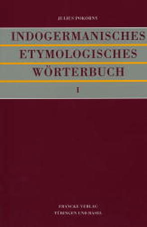 Indogermanisches etymologisches Wörterbuch von Pokorny,  Julius