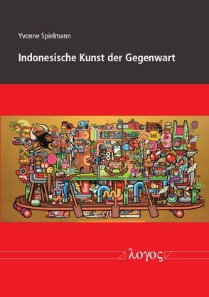 Indonesische Kunst der Gegenwart von Spielmann,  Yvonne