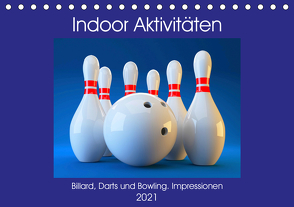 Indoor Aktivitäten. Billard, Darts und Bowling. Impressionen (Tischkalender 2021 DIN A5 quer) von Hurley,  Rose