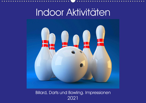 Indoor Aktivitäten. Billard, Darts und Bowling. Impressionen (Wandkalender 2021 DIN A2 quer) von Hurley,  Rose