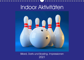 Indoor Aktivitäten. Billard, Darts und Bowling. Impressionen (Wandkalender 2021 DIN A3 quer) von Hurley,  Rose