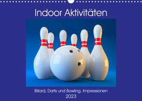 Indoor Aktivitäten. Billard, Darts und Bowling. Impressionen (Wandkalender 2023 DIN A3 quer) von Hurley,  Rose