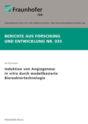 Induktion von Angiogenese in vitro durch modellbasierte Bioreaktortechnologie. von Hansmann,  Jan