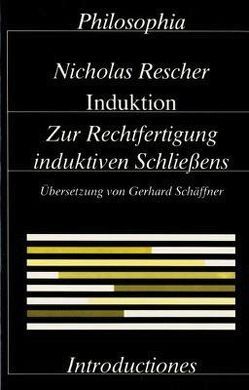 Induktion. Zur Rechtfertigung induktiven Schliessens / Induktion von Rescher,  Nicholas, Schäffner,  Gerhard