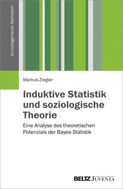 Induktive Statistik und soziologische Theorie von Ziegler,  Markus