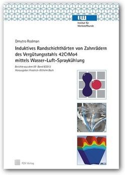 Induktives Randschichthärten von Zahnrädern des Vergütungsstahls 42CrMo4 mittels Wasser-Luft-Spraykühlung von Bach,  Friedrich-Wilhelm, Rodman,  Dmytro