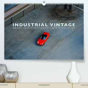 INDUSTRIAL VINTAGE – Graue Industriegeschichte wird bunt (Premium, hochwertiger DIN A2 Wandkalender 2022, Kunstdruck in Hochglanz) von Oelschläger,  Wilfried