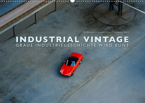 INDUSTRIAL VINTAGE – Graue Industriegeschichte wird bunt (Wandkalender 2021 DIN A2 quer) von Oelschläger,  Wilfried