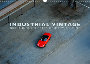 INDUSTRIAL VINTAGE – Graue Industriegeschichte wird bunt (Wandkalender 2022 DIN A3 quer) von Oelschläger,  Wilfried