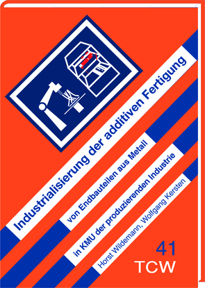 Industrialisierung der additiven Fertigung von Kersten,  Wolfgang, Wildemann,  Horst