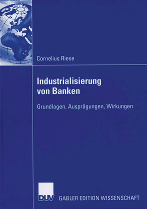 Industrialisierung von Banken von Riese,  Cornelius, Thießen,  Prof. Dr.,  Friedrich