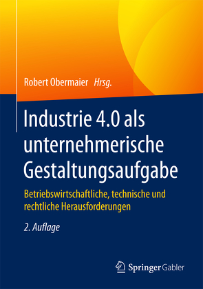 Industrie 4.0 als unternehmerische Gestaltungsaufgabe von Obermaier,  Robert