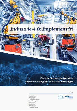 Industrie 4.0: Implement it! von Boshof,  Julian, de Lange,  Johan, Ebbecke,  Christoph, Helbig,  Jens, Kelzenberg,  Christoph, Prof. Dr. Boos,  Wolfgang, Prof. Dr. Schuh,  Günther, Stracke,  Felix