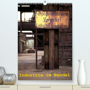 Industrie im Wandel (Premium, hochwertiger DIN A2 Wandkalender 2021, Kunstdruck in Hochglanz) von Filipan,  Karsten