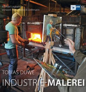 Industrie-Malerei von Biel,  Jörn, Brandes-Druba,  Bernd, Driftmann,  Hans H, Duwe,  Tobias, Legband,  Michael