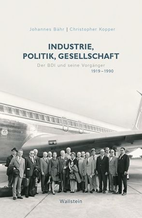 Industrie, Politik, Gesellschaft von Bähr,  Johannes, Kopper,  Christoph